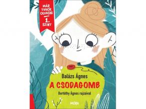Balázs Ágnes: A csodagomb - Már tudok olvasni - 1. szint